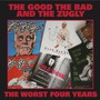 The Worst Four Years - The Bad Good  & The Zugly