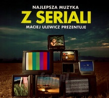 Muzyka Z Seriali - Maciej Ulewicz Prezentuje - V/A