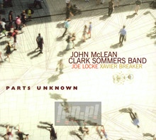Parts Unknown - John McLean : Clark Sommers Band