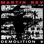 Demolition 9 - Martin Rev