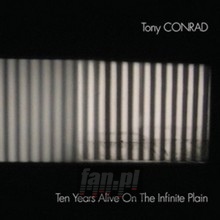 Ten Years Alive On The Infinite Plain - Tony Conrad - bigger Ten Years Alive On The Infinite Plain - Tony Conrad