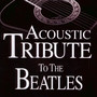 Acoustic Tribute To The Beatles - Guitar Tribute Players