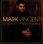 Tribute To Mario Lanza - Mark Vincent