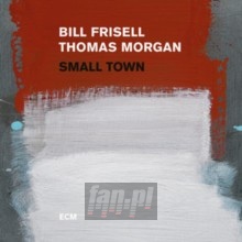 Small Town - Bill  Frisell  / Thomas  Morgan 