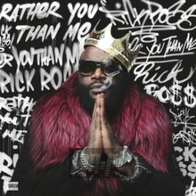 Rather You Than Me - Rick Ross