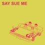 Say Sue Me - Say Sue Me