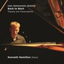 Liszt Rachmaninov Busoni: Back To Bach - Tributes - Kenneth Hamilton