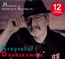 Ballada O Wykltych Kredkach - Krzysztof Daukszewicz