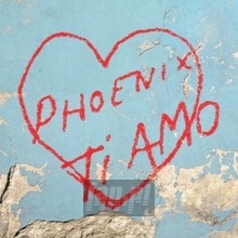Ti Amo - Phoenix - bigger Ti Amo - Phoenix