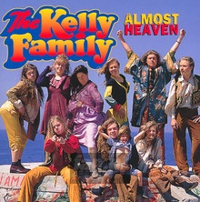 Almost Heaven - Kelly Family