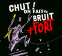 Chut! On Fait Du Bruit + Fort - Chut! On Fait Du Bruit + Fort