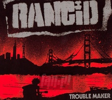 Trouble Maker - Rancid