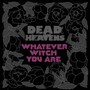 Whatever Witch You Are - Dead Heavens