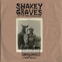Shakey Graves & The Horse He Rode In On - Shakey Graves
