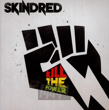 Kill The Power - Skindred