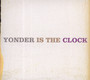 Yonder Is The Clock - Felice Brothers