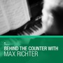 Behind The Counter With - Max Richter