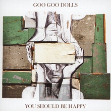 You Should Be Happy - Goo Goo Dolls