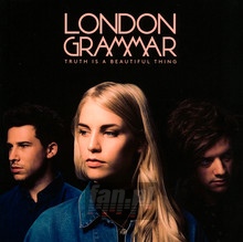 Truth Is A Beautiful Thing - London Grammar