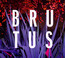 Burst - Brutus