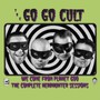 We Come From Planet Goo - The Go Go Cult 