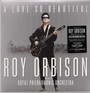 Love So Beautiful: Roy Orbison & The Royal Philharmonic - Roy Orbison