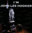 I'm John Lee Hooker - John Lee Hooker 