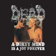 A Dirty Mind Is A Joy For - Dead