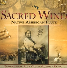 Sacred Wind: Native American Flute - Alice  Gomez  / Jessita  Reyes 