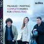 Milhaud & Martinu: Complete Works For String Trio - Jacques String  Thibaud Trio