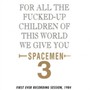 For All The Fucked Up Children Of This World - Spacemen 3