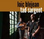 Loic Blejean & Tad Sargent - Blejean Loic / Tad Sargent