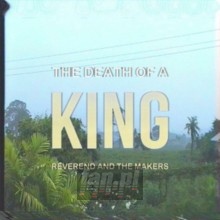 The Death Of A King - Reverend & The Makers The Death Of A King - Reverend & The Makers