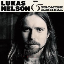 Lukas Nelson & Promise Of The Real - Lukas Nelson / Promise Of The Real Lukas Nelson & Promise Of The Real - Lukas Nelson / Promise Of The Real