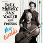 New Worlds - Bill Murray & Jan Vogler