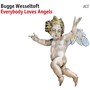 Everybody Loves Angels - Bugge Wesseltoft