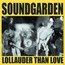 Louder Than Love - Soundgarden Louder Than Love - Soundgarden