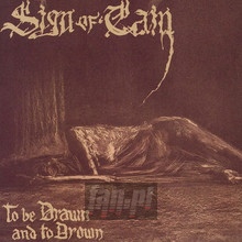 To Be Drawn & To Drown - Sign Of Cain - bigger To Be Drawn & To Drown - Sign Of Cain