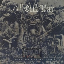 Give Us Extinction - All Out War