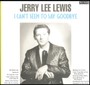 I Can't Seem To Say Goodb - Jerry Lee Lewis 