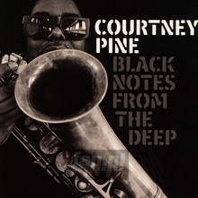 Black Notes From The Deep - Courtney Pine - bigger Black Notes From The Deep - Courtney Pine