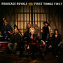 First Things First - Roadcase Royale