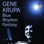Blue Rhythm Fantasy - Gene Krupa