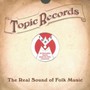 Topic Records: The Real Sound Of Folk Music / Var - Topic Records: The Real Sound Of Folk Music  /  Var