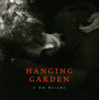 I Am Become - Hanging Garden