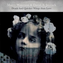 Death Had Quicker Wings Than Love - Marry  Waterson  / David A  Jaycock 