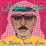 To Syria With Love - Omar Souleyman