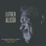 A Legend Never Dies Essential Recordings 1976-1997 - Luther Allison