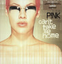 Can't Take Me Home - Pink   