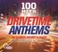 100 Hits - Drivetime Anthems - 100 Hits No.1S   